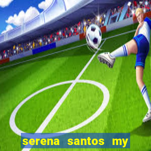 serena santos my pervy family